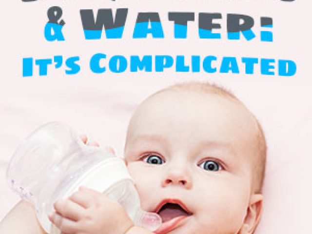 Baby Bottles & Water: It’s Complicated (featured image)